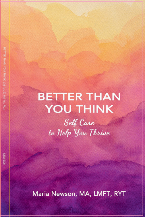 Better Than You Think: Self-Care to Help You Thrive by Maria L. Newson